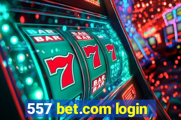 557 bet.com login